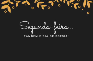 Nada melhor do que começar a semana com poesia